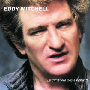 Chanson d'amour d'Eddy Mitchell - Le Cimetière Des Eléphants