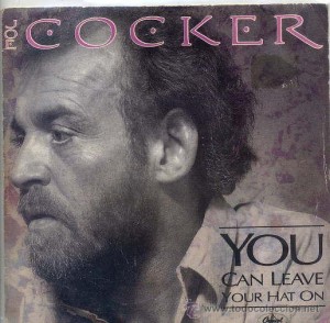 Joe Cocker - You can leave your hat on